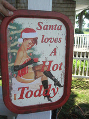 SANTA LOVES A HOT TODDY  METAL SERVING TRAY *  16" Tall x 10 1/2" Wide